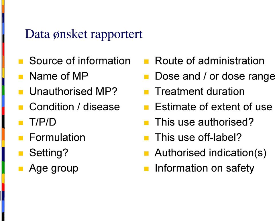 Age group Route of administration Dose and / or dose range Treatment duration