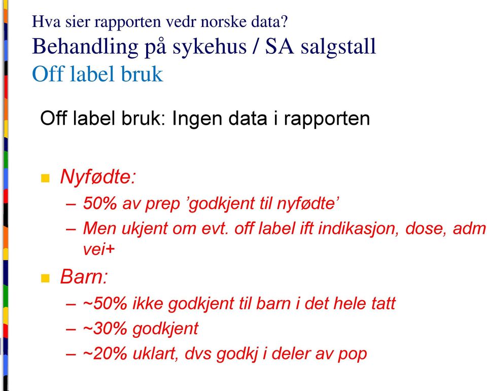 rapporten Nyfødte: 50% av prep godkjent til nyfødte Men ukjent om evt.