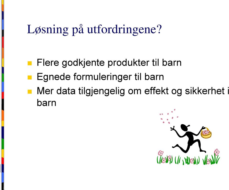 Egnede formuleringer til barn Mer