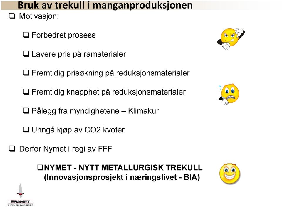 reduksjonsmaterialer Pålegg fra myndighetene Klimakur Unngå kjøp av CO2 kvoter Derfor