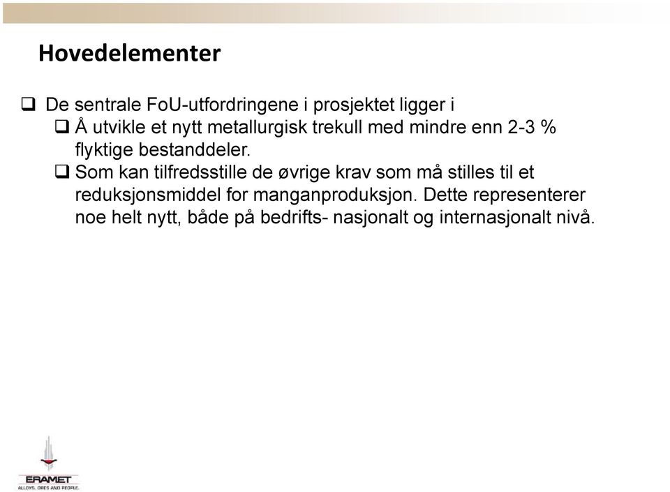 Som kan tilfredsstille de øvrige krav som må stilles til et reduksjonsmiddel for