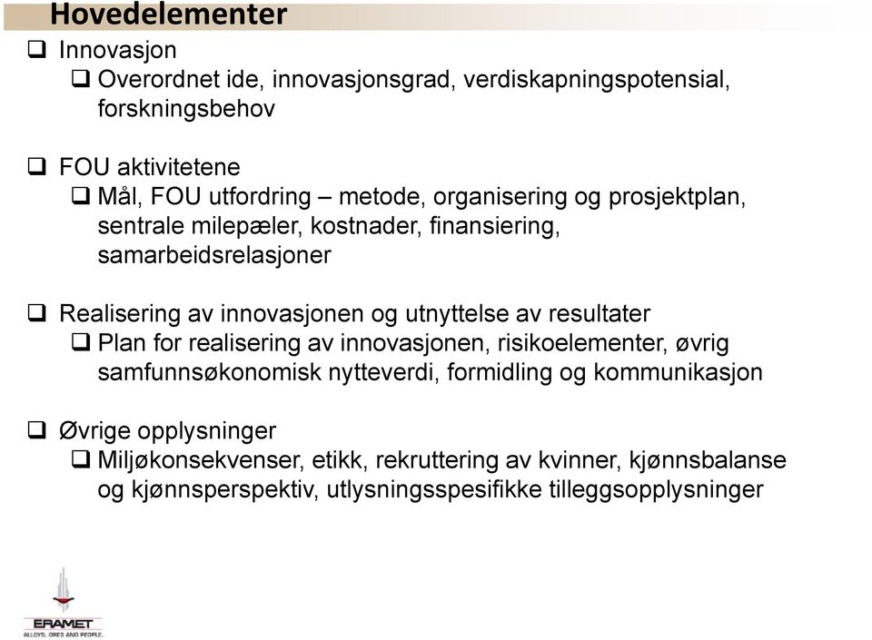 utnyttelse av resultater Plan for realisering av innovasjonen, risikoelementer, øvrig samfunnsøkonomisk nytteverdi, formidling og