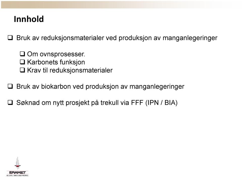 Karbonets funksjon Krav til reduksjonsmaterialer Bruk av