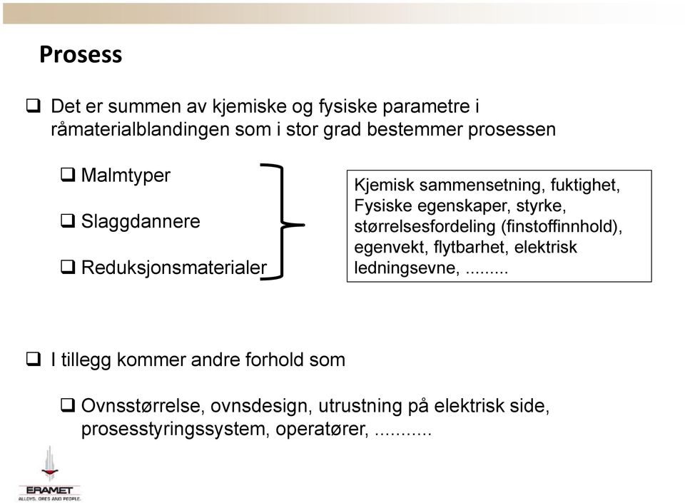 styrke, størrelsesfordeling (finstoffinnhold), egenvekt, flytbarhet, elektrisk ledningsevne,.