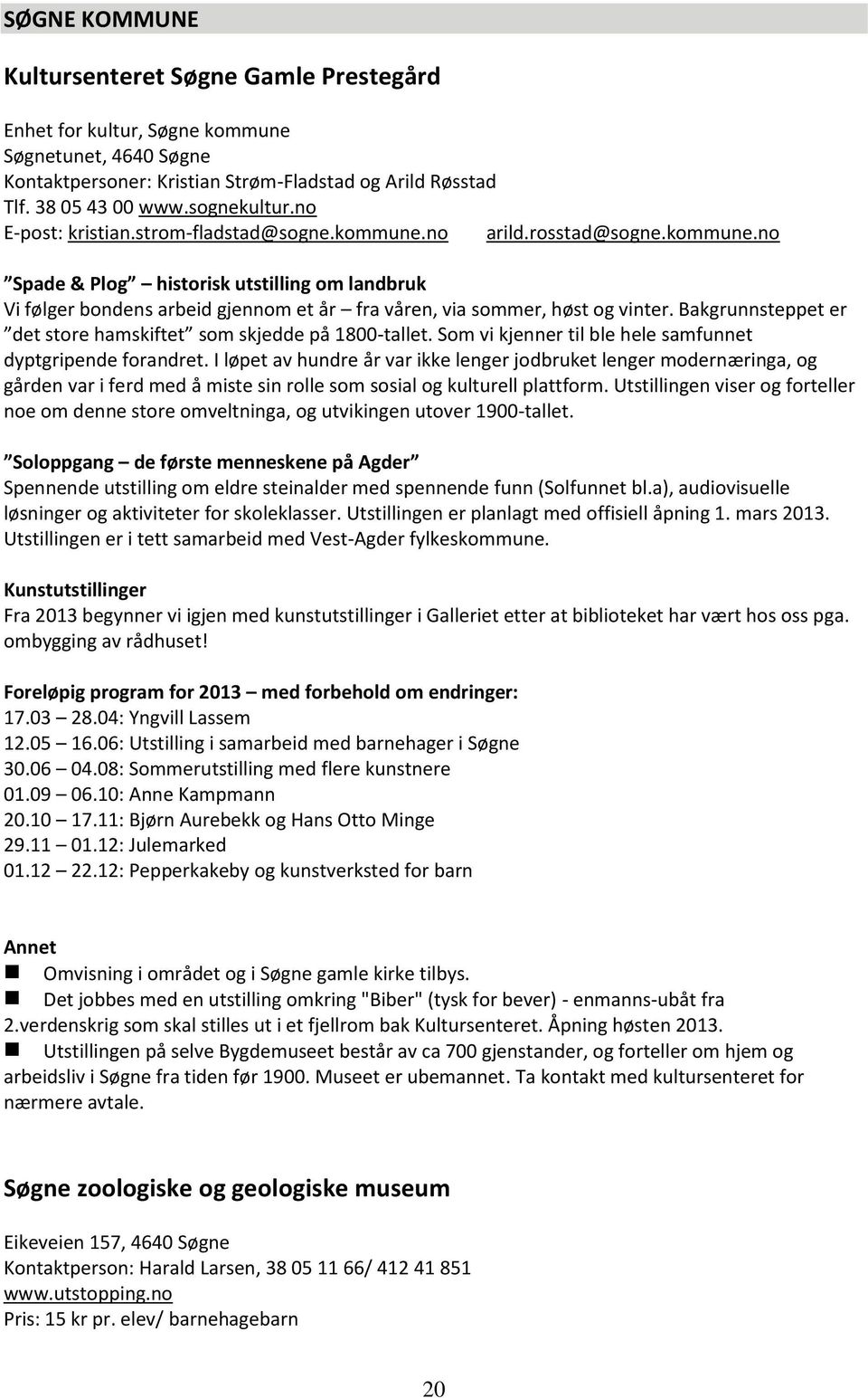 Bakgrunnsteppet er det store hamskiftet som skjedde på 1800-tallet. Som vi kjenner til ble hele samfunnet dyptgripende forandret.