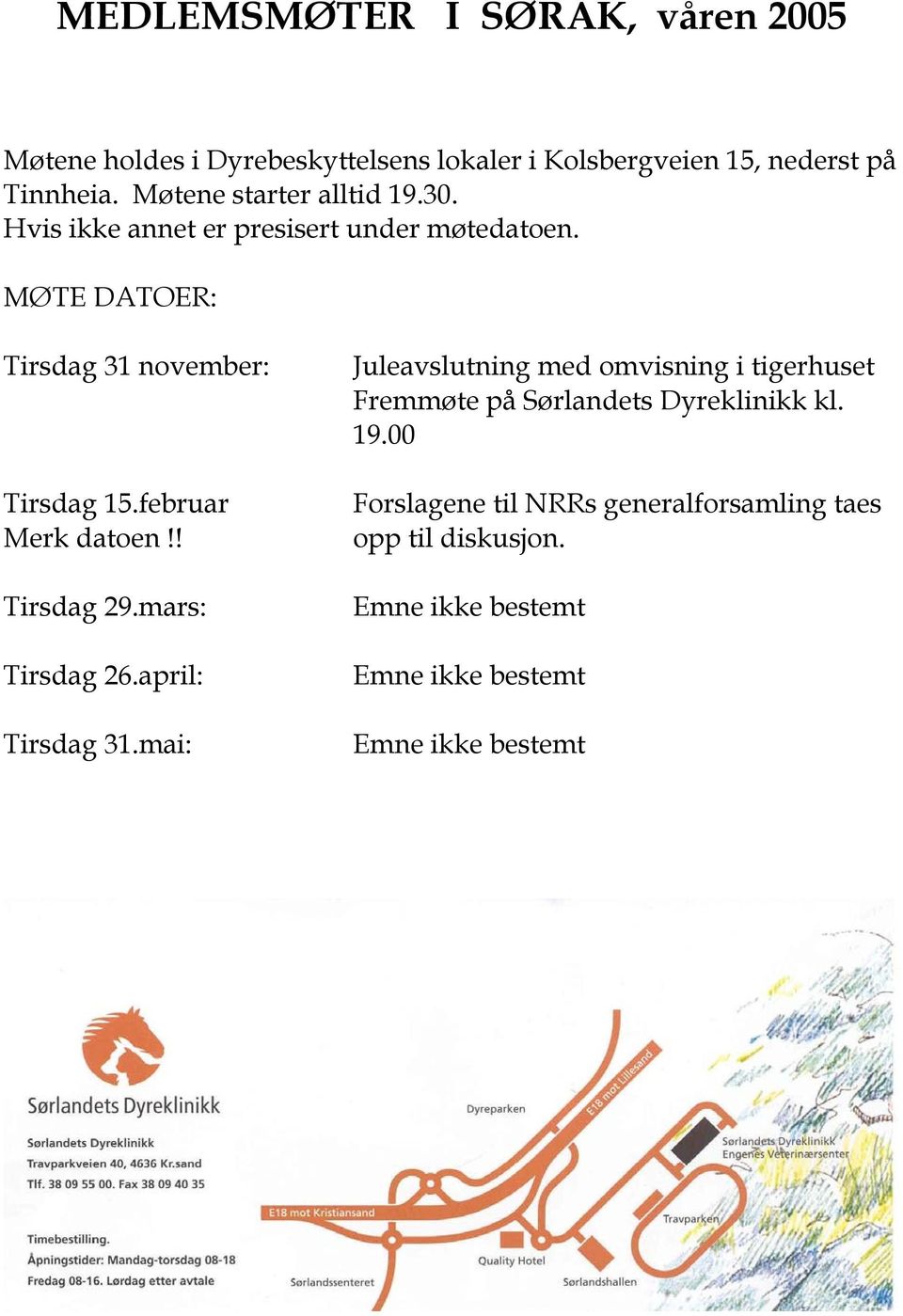 februar Merk datoen!! Tirsdag 29.mars: Tirsdag 26.april: Tirsdag 31.