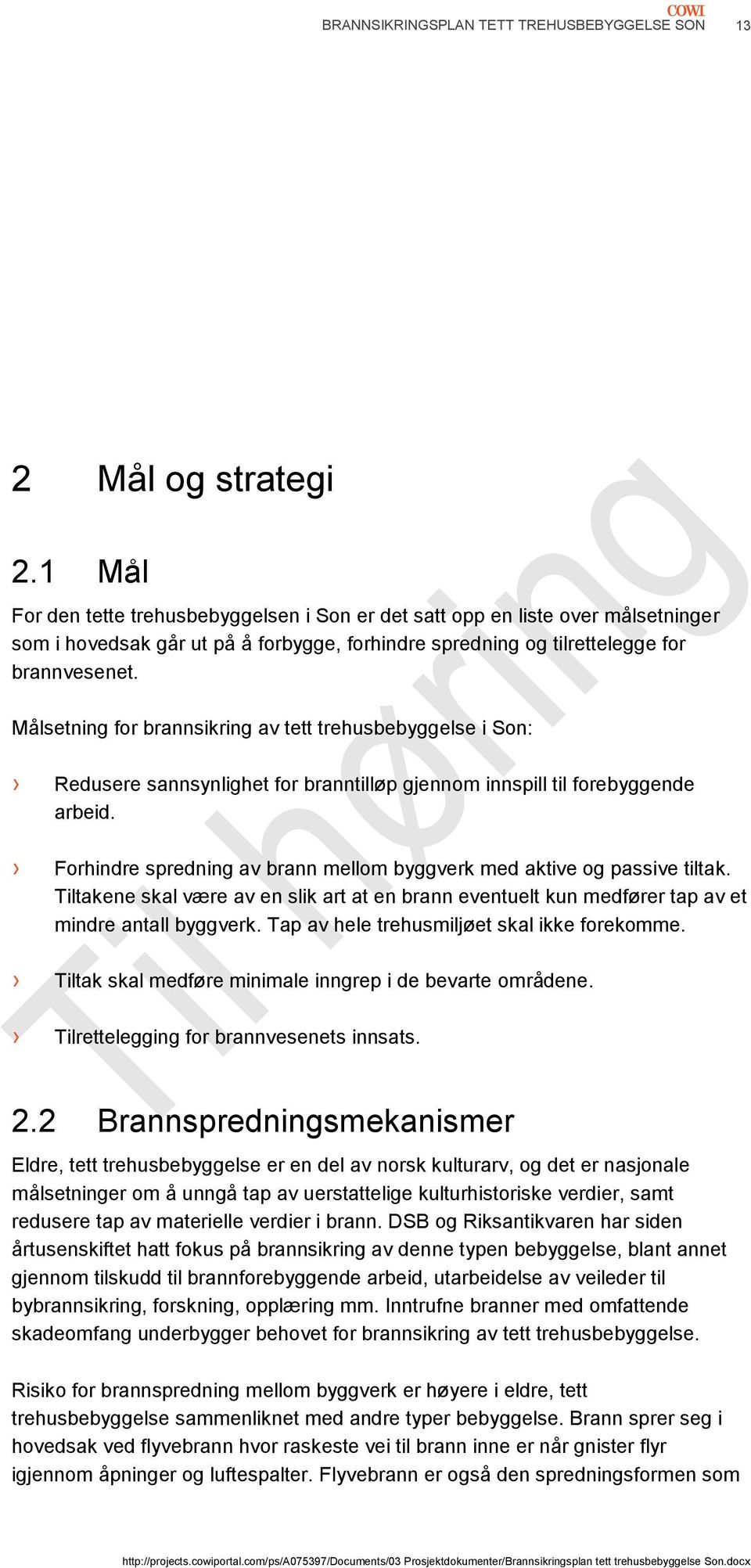 Målsetning for brannsikring av tett trehusbebyggelse i Son: Redusere sannsynlighet for branntilløp gjennom innspill til forebyggende arbeid.