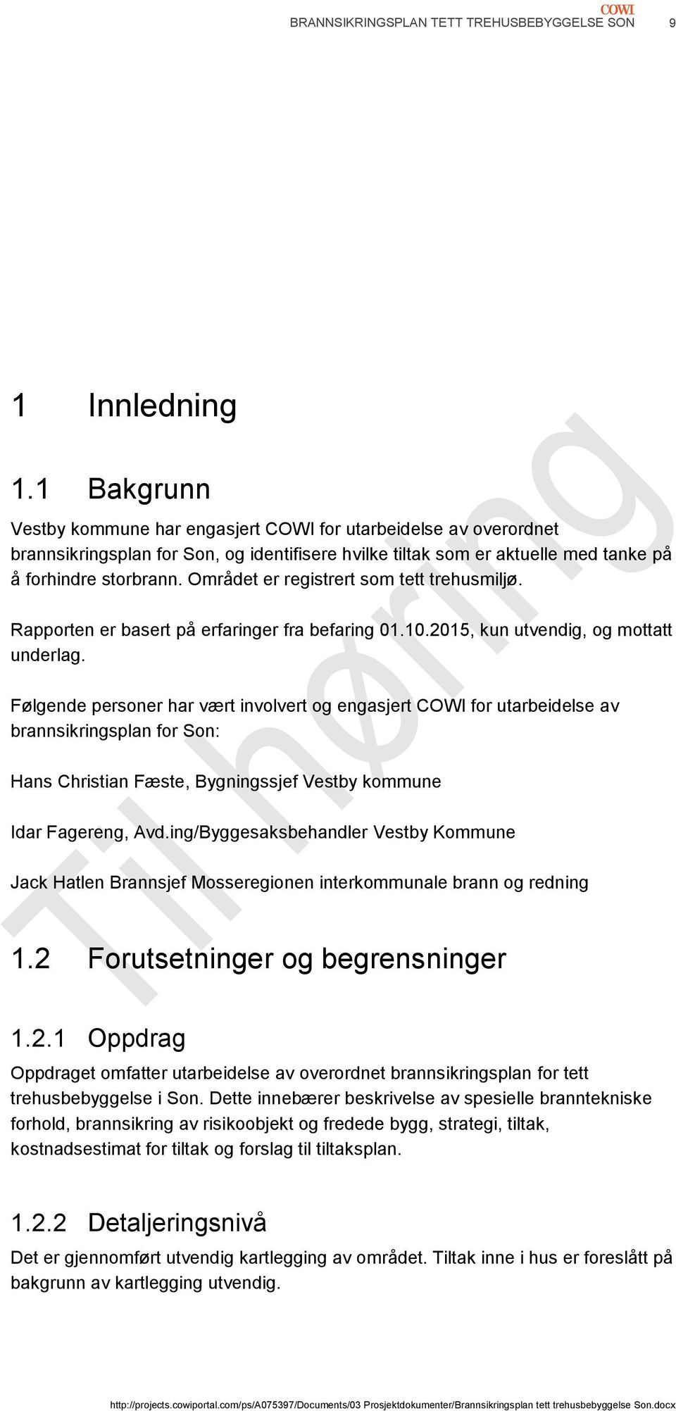 Området er registrert som tett trehusmiljø. Rapporten er basert på erfaringer fra befaring 01.10.2015, kun utvendig, og mottatt underlag.