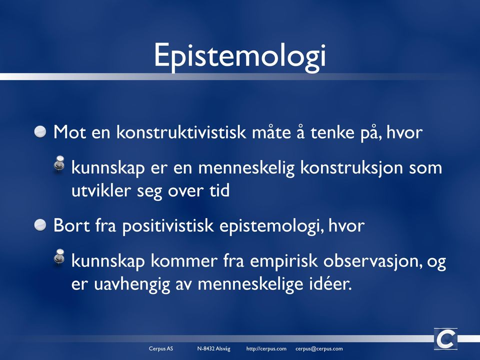 tid Bort fra positivistisk epistemologi, hvor kunnskap kommer