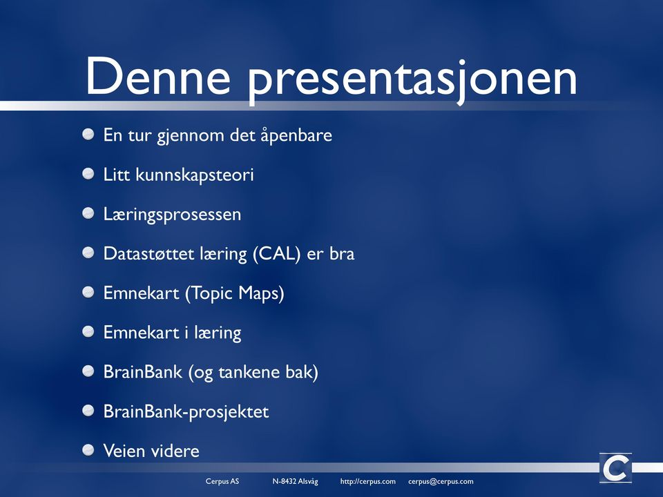 (CAL) er bra Emnekart (Topic Maps) Emnekart i læring