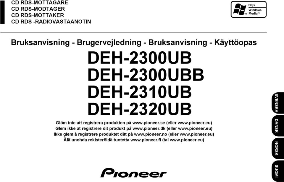 se (eller www.pioneer.eu) Glem ikke at registrere dit produkt på www.pioneer.dk (eller www.pioneer.eu) Ikke glem å registrere produktet ditt på www.