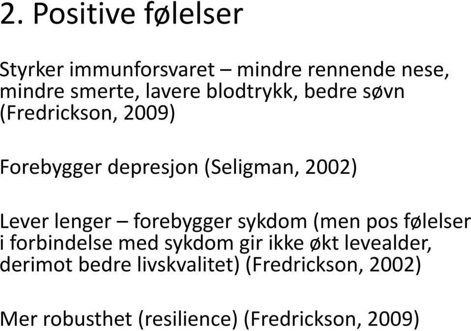 lenger forebygger sykdom (men pos følelser i forbindelse med sykdom gir ikke økt