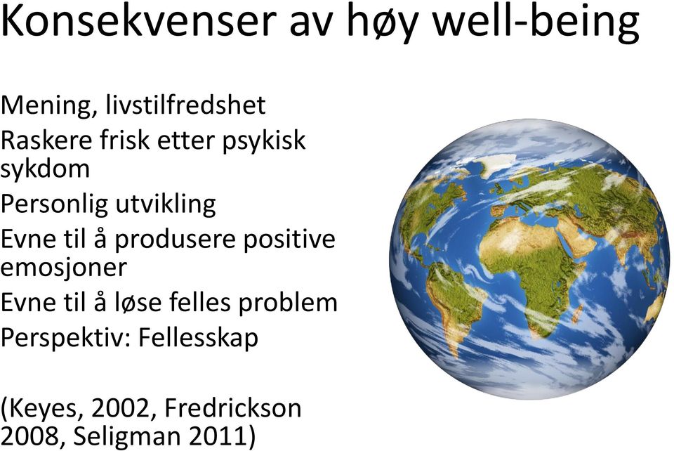 produsere positive emosjoner Evne til å løse felles problem