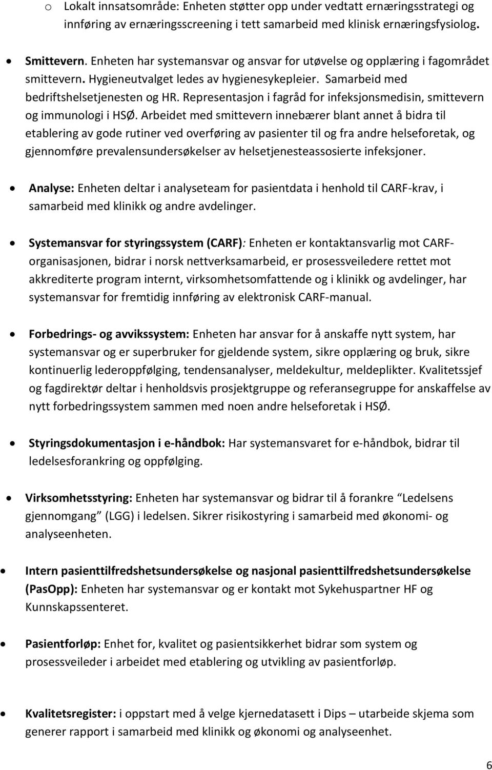 Representasjon i fagråd for infeksjonsmedisin, smittevern og immunologi i HSØ.