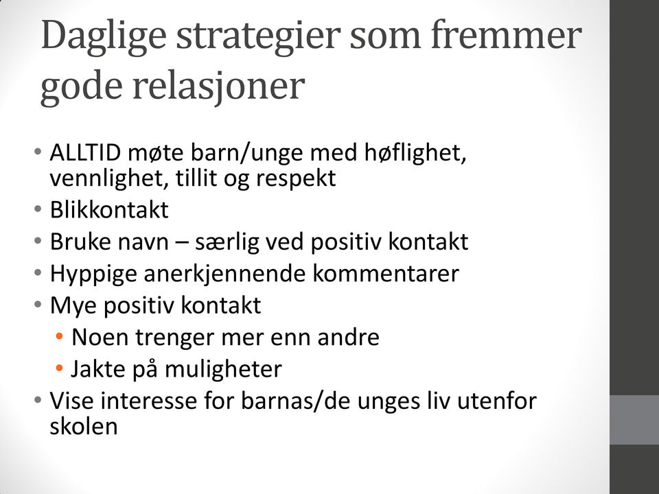 positiv kontakt Hyppige anerkjennende kommentarer Mye positiv kontakt Noen