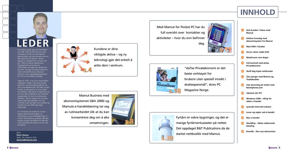 I denne utgaven av Magazine kan du lese mer om CRM (Customer Relationship Management) og hvordan et CRM-system kan gjøre din bedrift mer lønnsom.