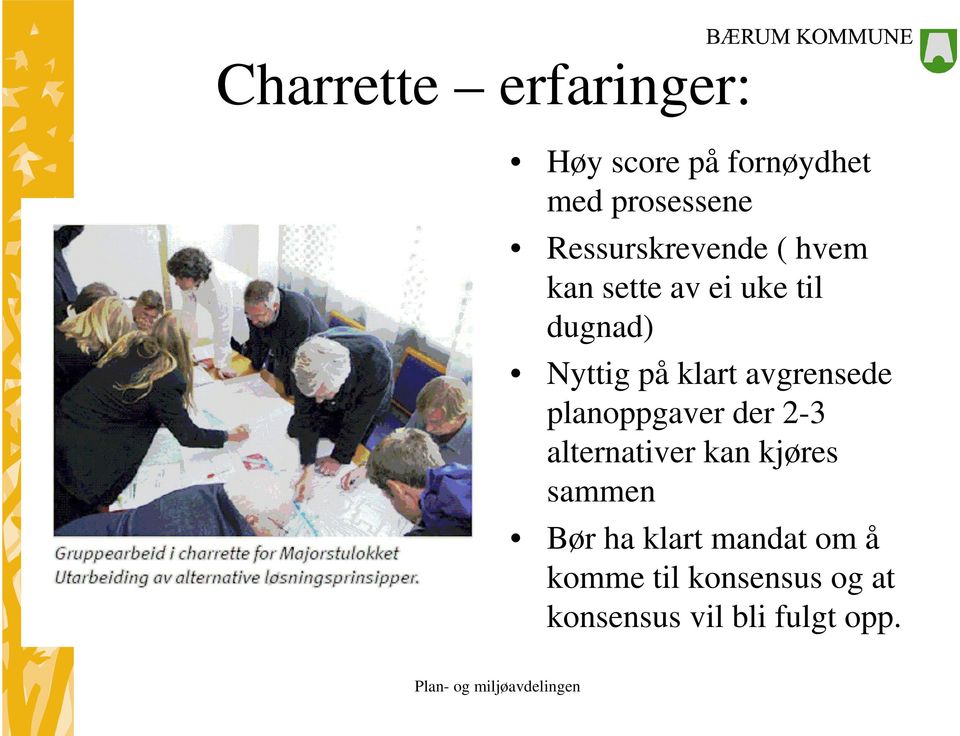 klart avgrensede planoppgaver der 2-3 alternativer kan kjøres sammen