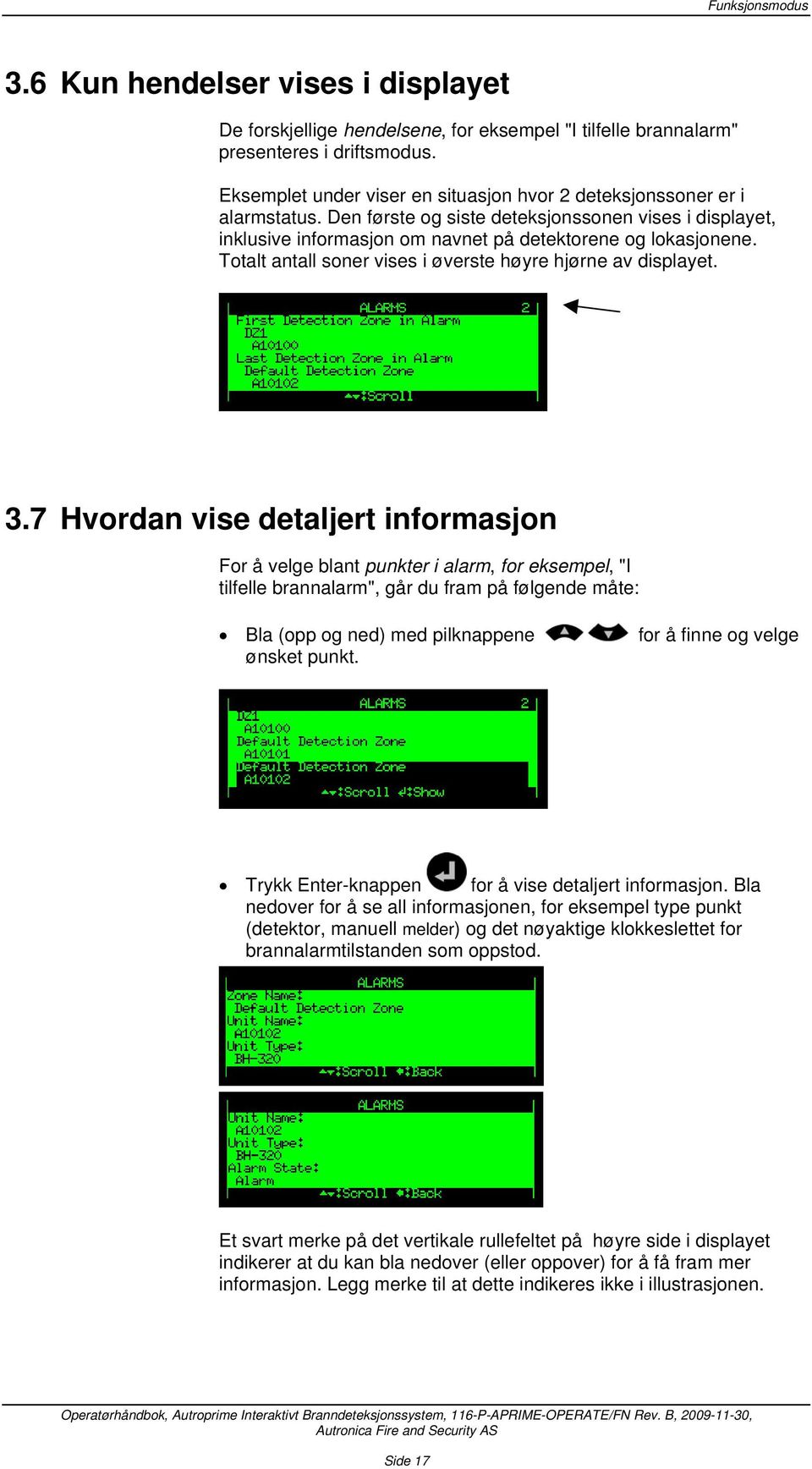 Totalt antall soner vises i øverste høyre hjørne av displayet. 3.