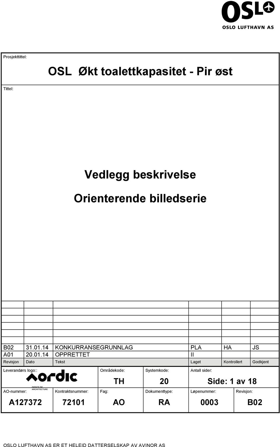 Leverandørs logo:: Områdekode: Systemkode: Antall sider: TH 20 Side: 1 av 18 AO-nummer: Kontraktsnummer: Fag: