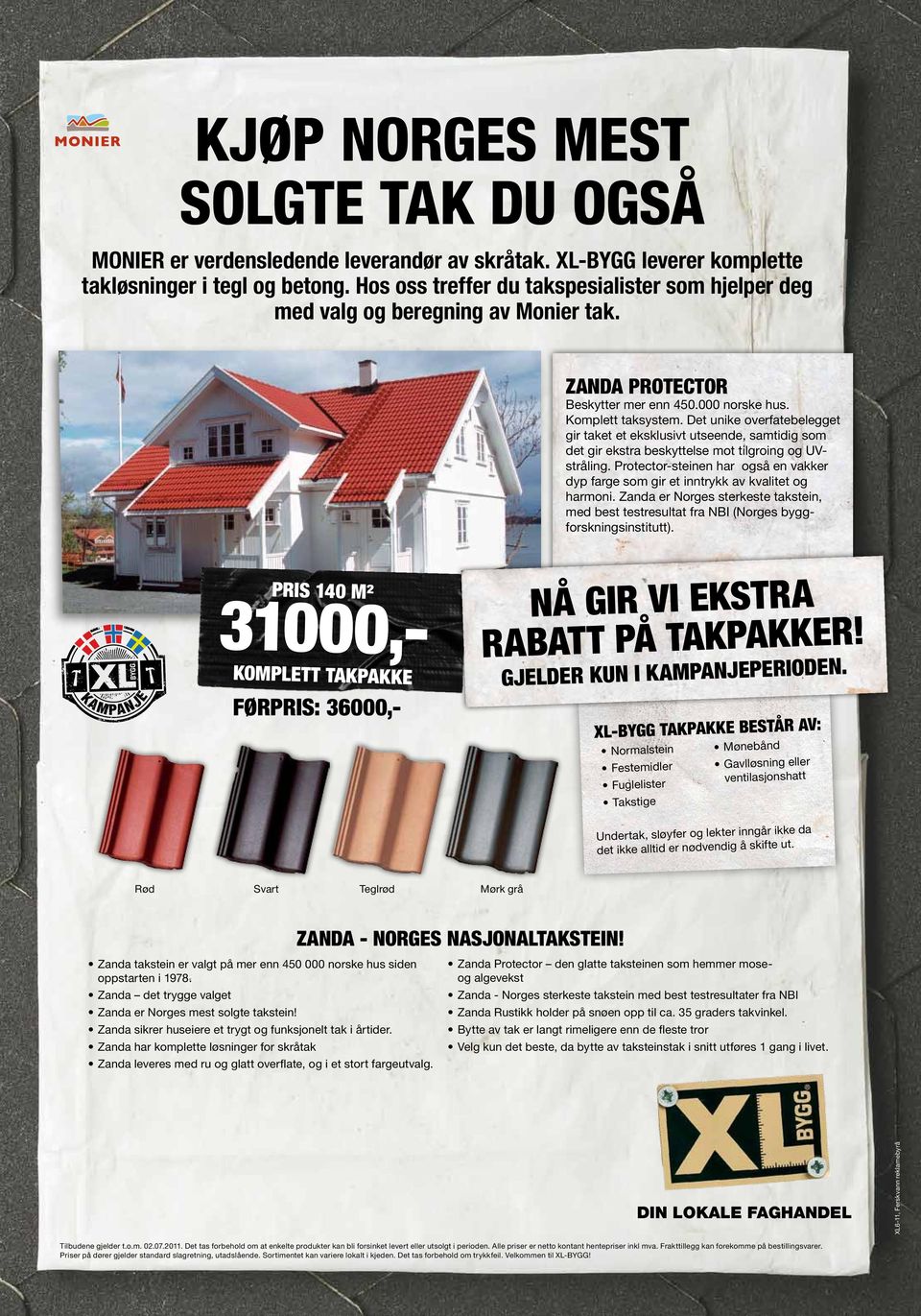 Det unike overfatebelegget gir taket et eksklusivt utseende, samtidig som det gir ekstra beskyttelse mot tilgroing og UVstråling.