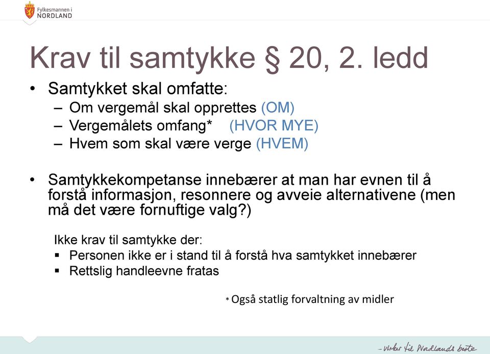 verge (HVEM) Samtykkekompetanse innebærer at man har evnen til å forstå informasjon, resonnere og avveie