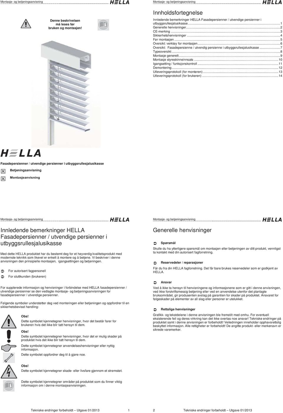 .. 8 Montasje generelt... 9 Montasje innsats... 0 Igangsetting / funksjonskontroll... Demontering... 2 Utleveringsprotokoll (for montøren)... 3 Utleveringsprotokoll (for brukeren).