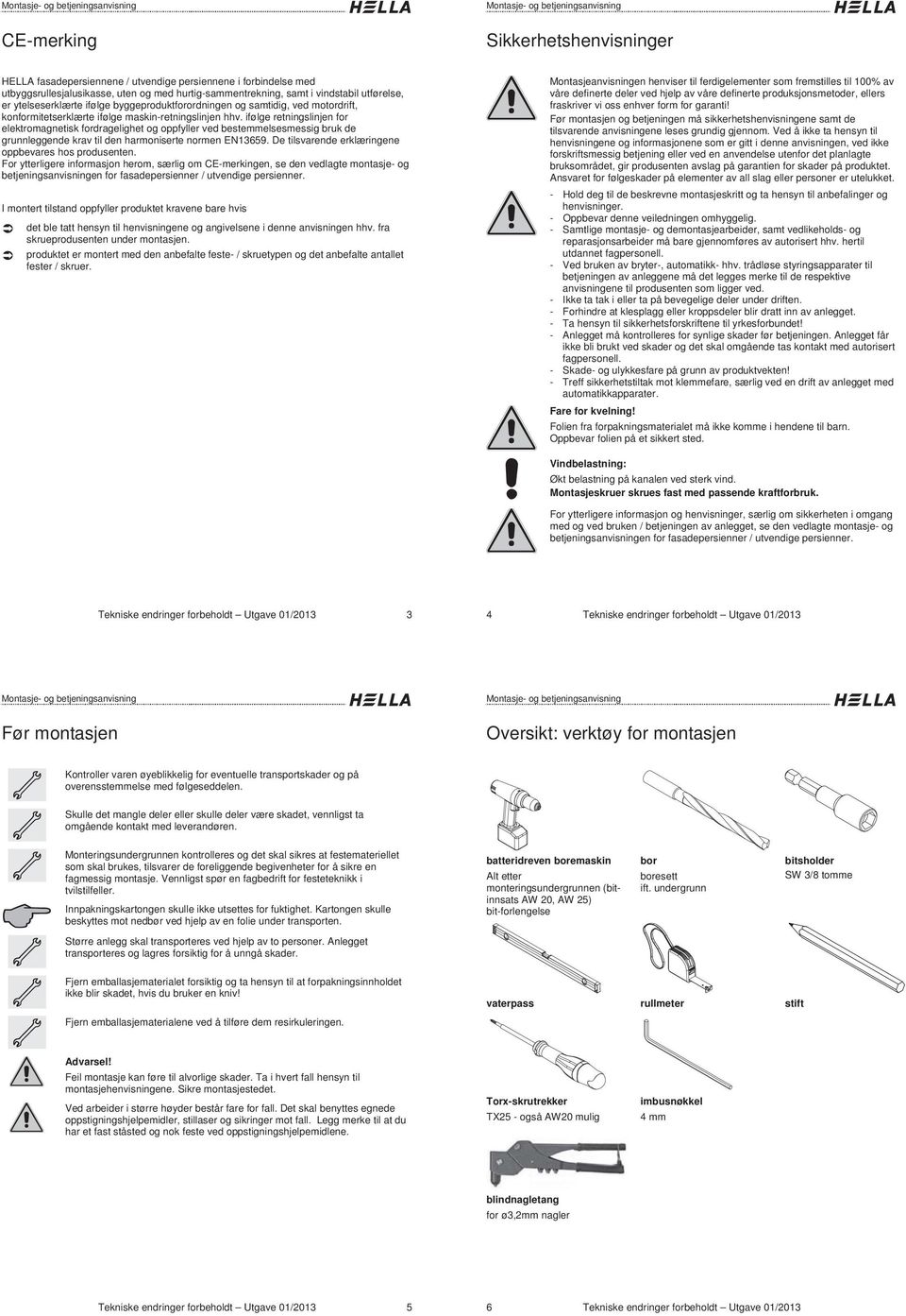 ifølge retningslinjen for elektromagnetisk fordragelighet og oppfyller ved bestemmelsesmessig bruk de grunnleggende krav til den harmoniserte normen EN3659.