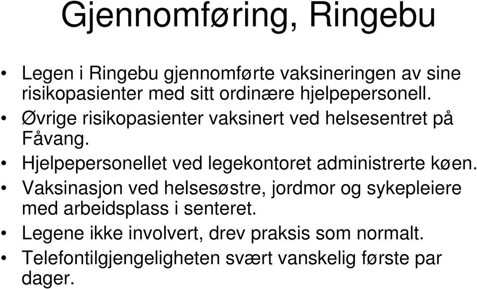 Hjelpepersonellet ved legekontoret administrerte køen.