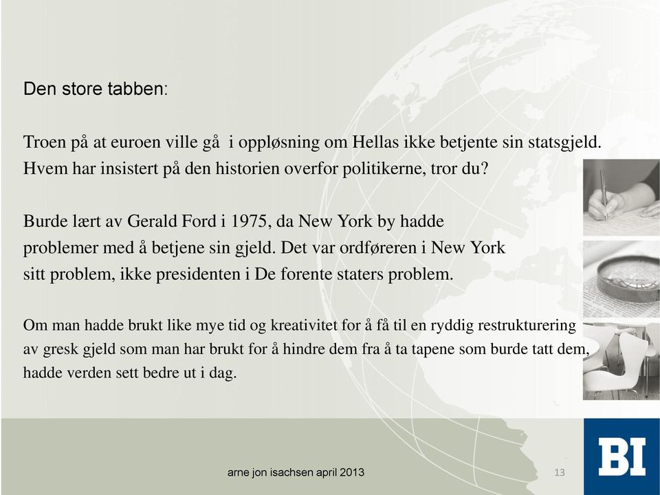 Burde lært av Gerald Ford i 1975, da New York by hadde problemer med å betjene sin gjeld.