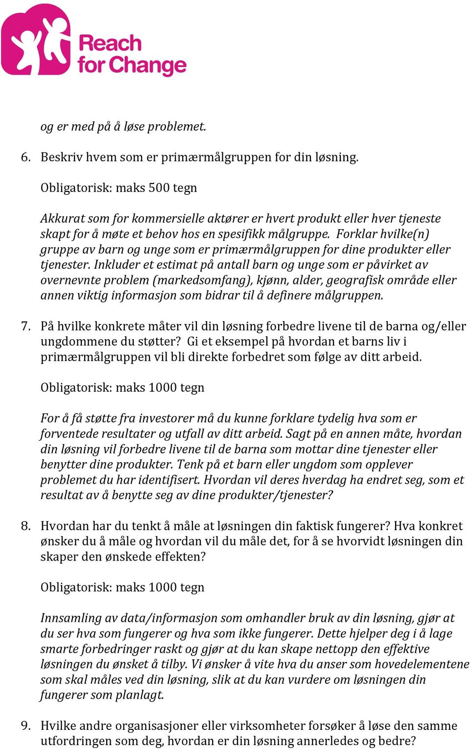 Forklar hvilke(n) gruppe av barn og unge som er primærmålgruppen for dine produkter eller tjenester.