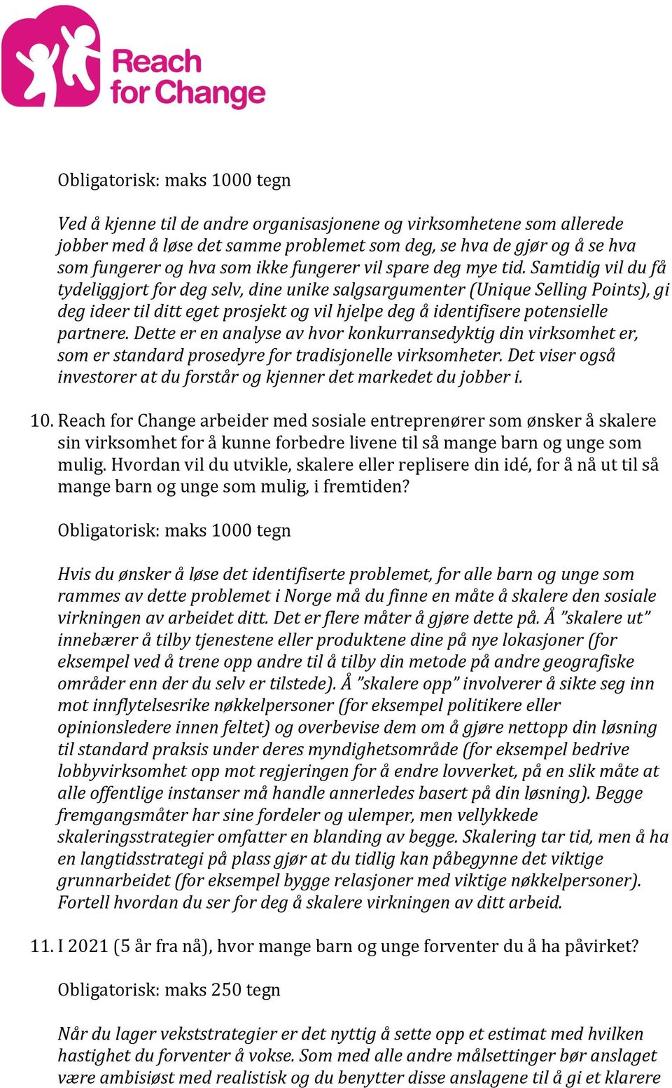 Dette er en analyse av hvor konkurransedyktig din virksomhet er, som er standard prosedyre for tradisjonelle virksomheter. Det viser også investorer at du forstår og kjenner det markedet du jobber i.