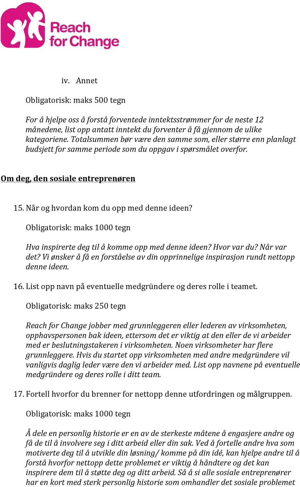 Når og hvordan kom du opp med denne ideen? Hva inspirerte deg til å komme opp med denne ideen? Hvor var du? Når var det?