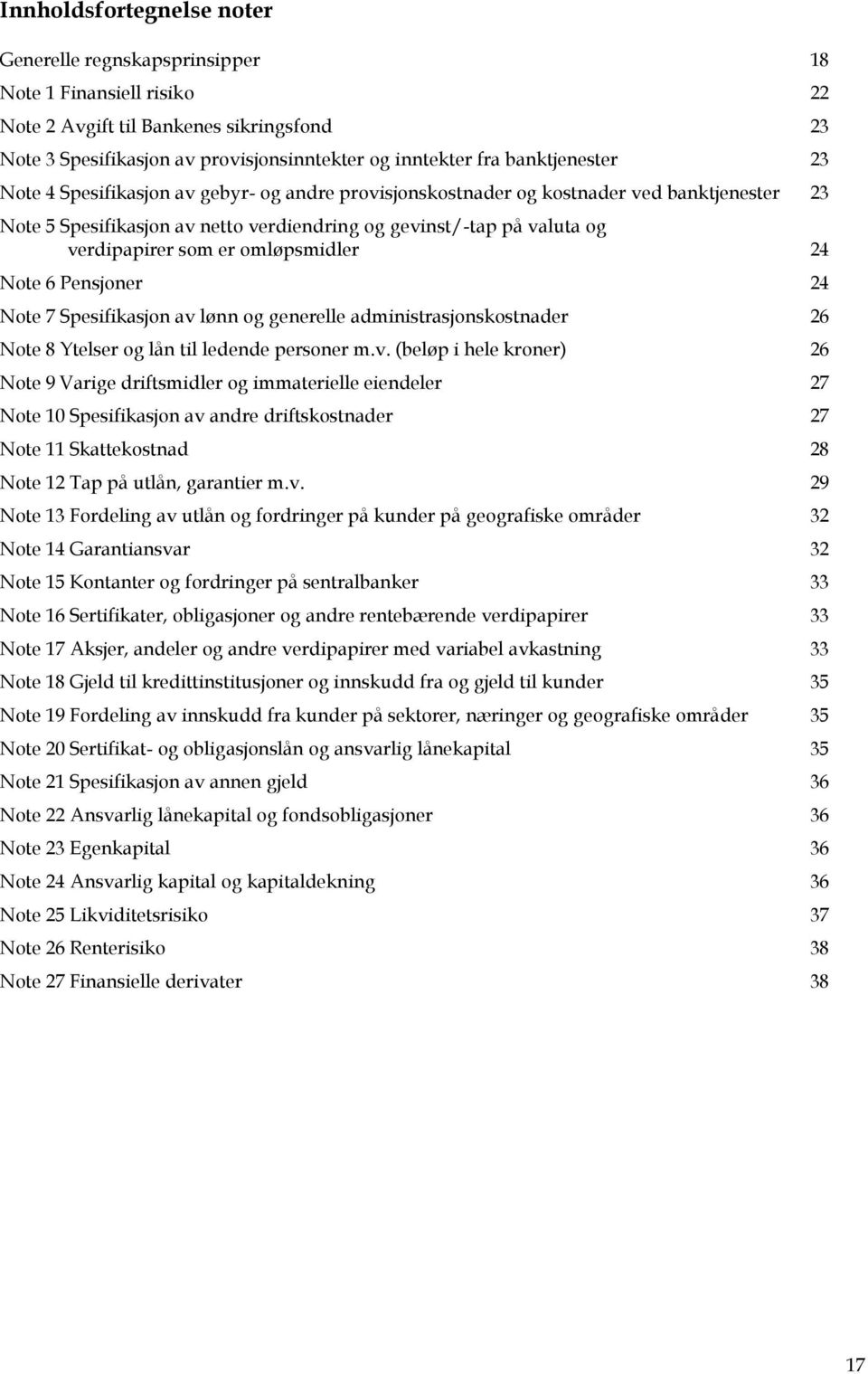 er omløpsmidler 24 Note 6 Pensjoner 24 Note 7 Spesifikasjon av 