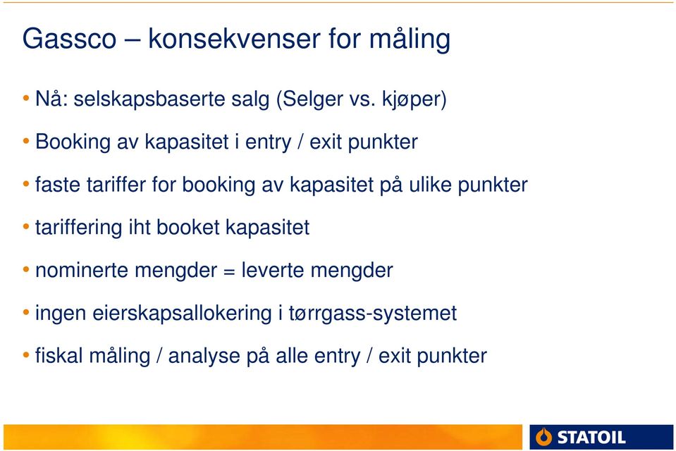 kapasitet på ulike punkter tariffering iht booket kapasitet nominerte mengder =