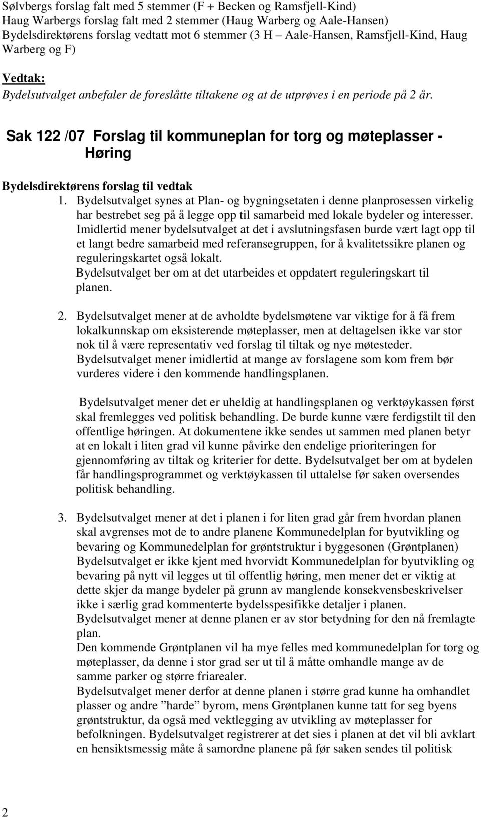 Sak 122 /07 Forslag til kommuneplan for torg og møteplasser - Høring 1.
