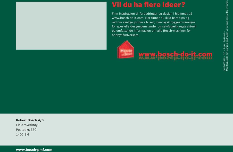 selvfølgelig også aktuell og omfattende informasjon om alle Bosch-maskiner for hobbyhåndverkere. www.bosch-do-it.