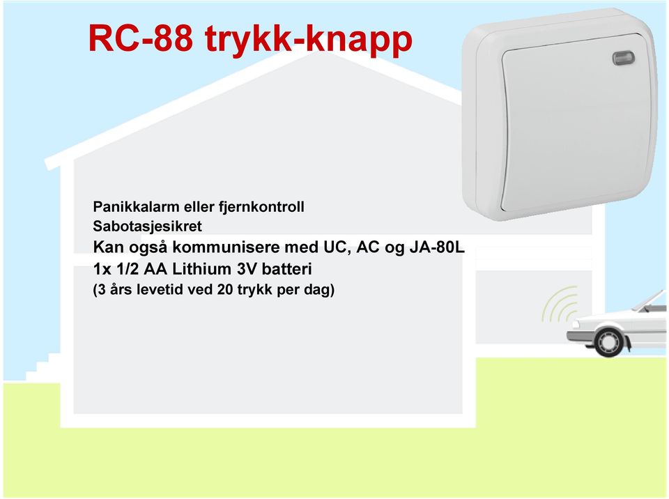 kommunisere med UC, AC og JA-80L 1x 1/2 AA