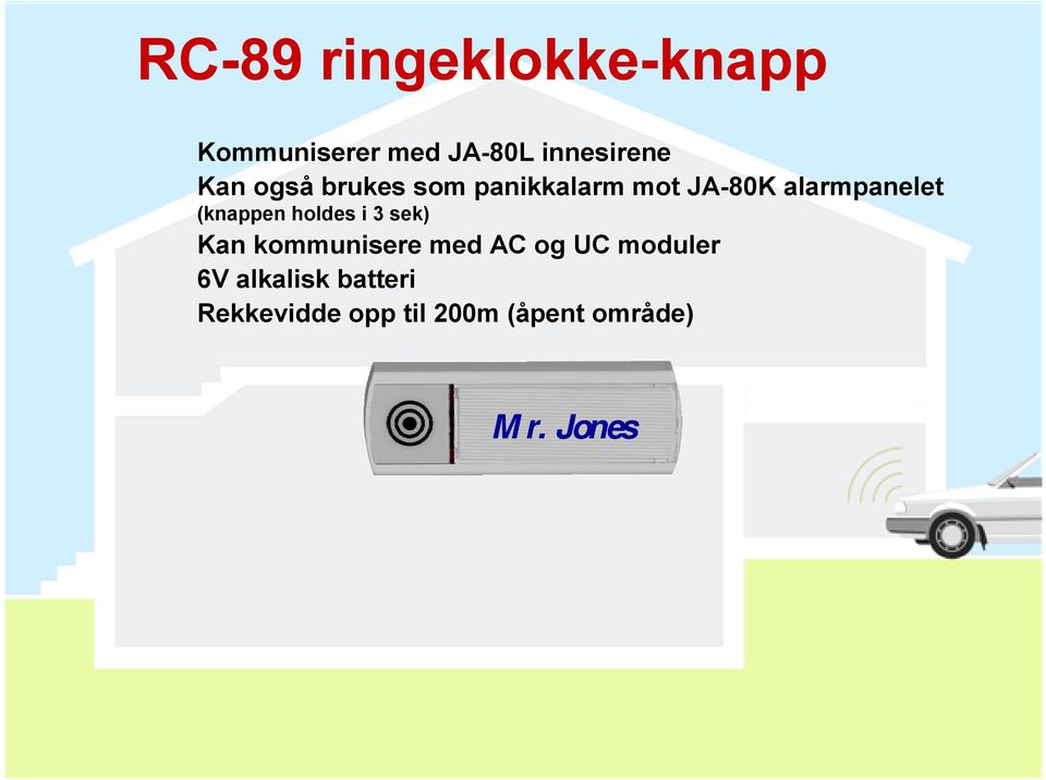 (knappen holdes i 3 sek) Kan kommunisere med AC og UC moduler