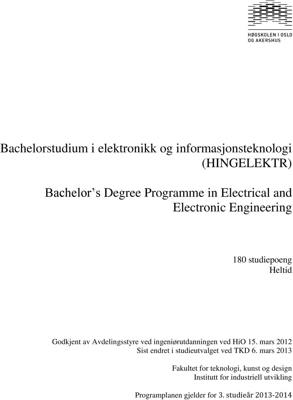 ingeniørutdanningen ved HiO 15. mars 2012 Sist endret i studieutvalget ved TKD 6.