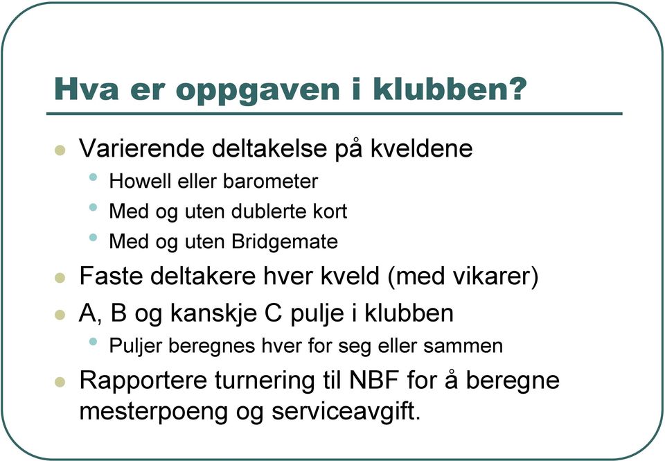 kort Med og uten Bridgemate Faste deltakere hver kveld (med vikarer) A, B og