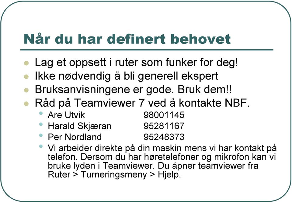 ! Råd på Teamviewer 7 ved å kontakte NBF.