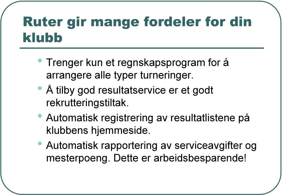 Å tilby god resultatservice er et godt rekrutteringstiltak.