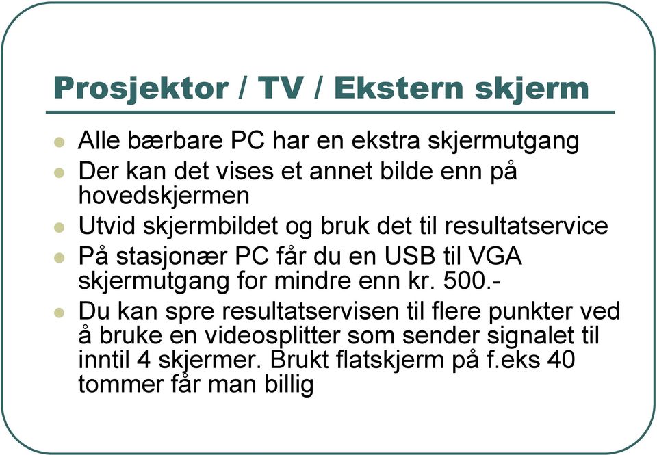 USB til VGA skjermutgang for mindre enn kr. 500.