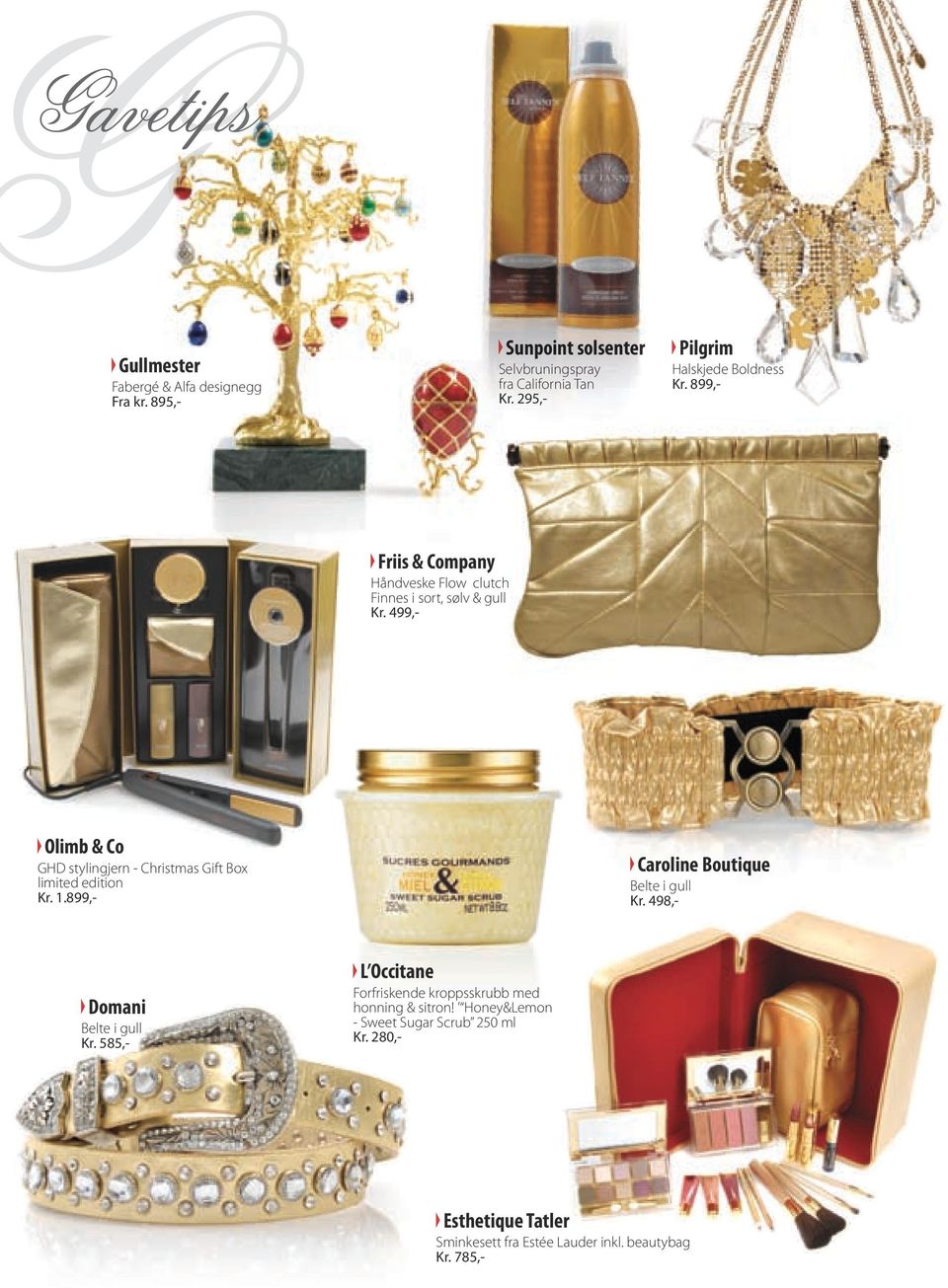 499,- Olimb & Co GHD stylingjern - Christmas Gift Box limited edition Kr. 1.899,- Caroline Boutique Belte i gull Kr.