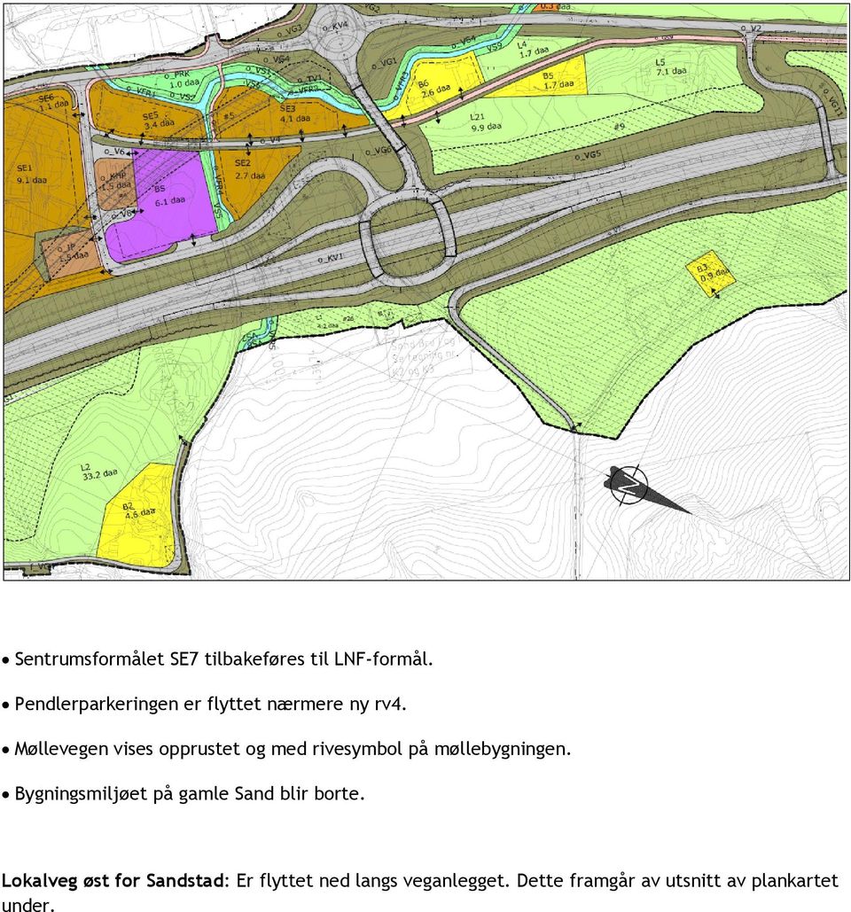 Møllevegen vises opprustet og med rivesymbol på møllebygningen.