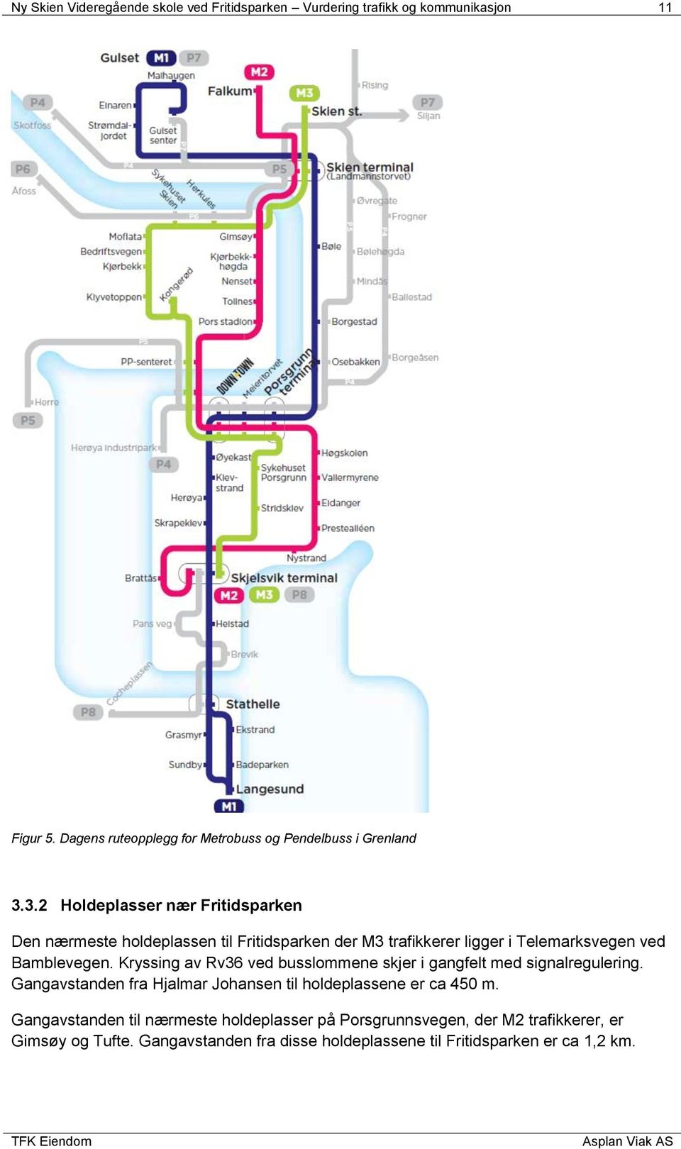 3.2 Holdeplasser nær Fritidsparken Den nærmeste holdeplassen til Fritidsparken der M3 trafikkerer ligger i Telemarksvegen ved Bamblevegen.