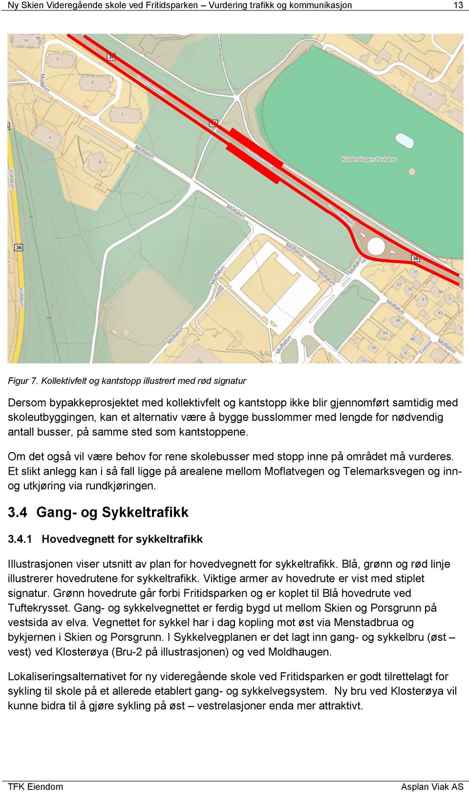 busslommer med lengde for nødvendig antall busser, på samme sted som kantstoppene. Om det også vil være behov for rene skolebusser med stopp inne på området må vurderes.