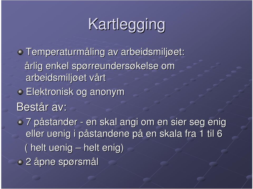 anonym Består r av: 7 påstander p - en skal angi om en sier seg enig eller