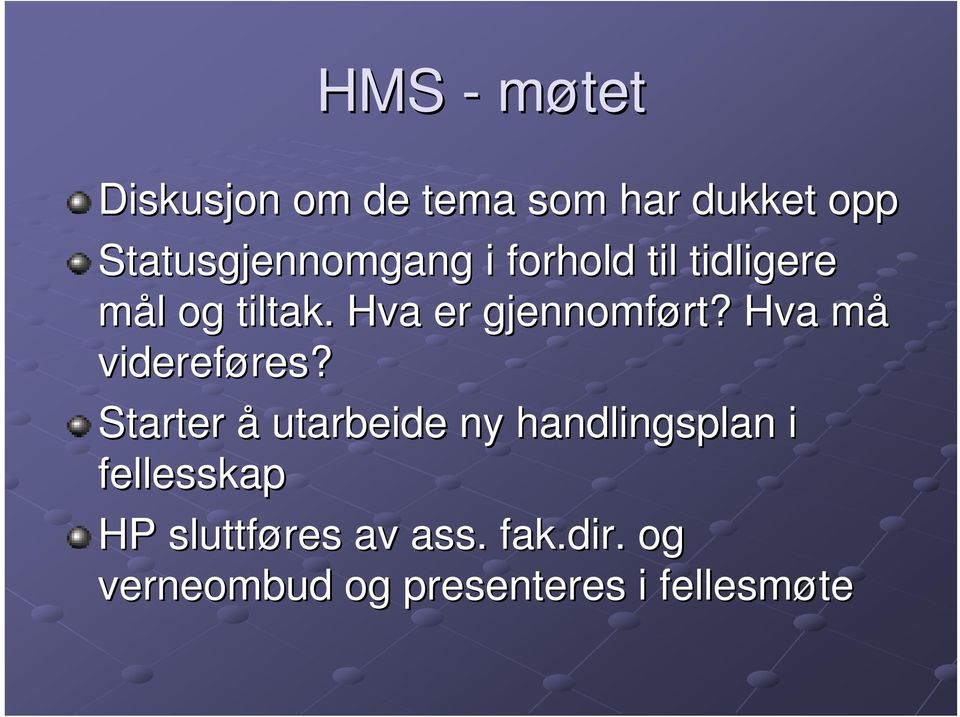 Hva må m videreføres? res?