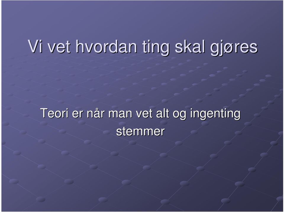 når n r man vet alt